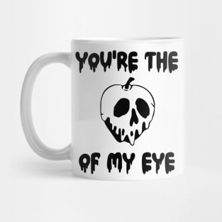 You're the Poison Apple of My Eye Mug